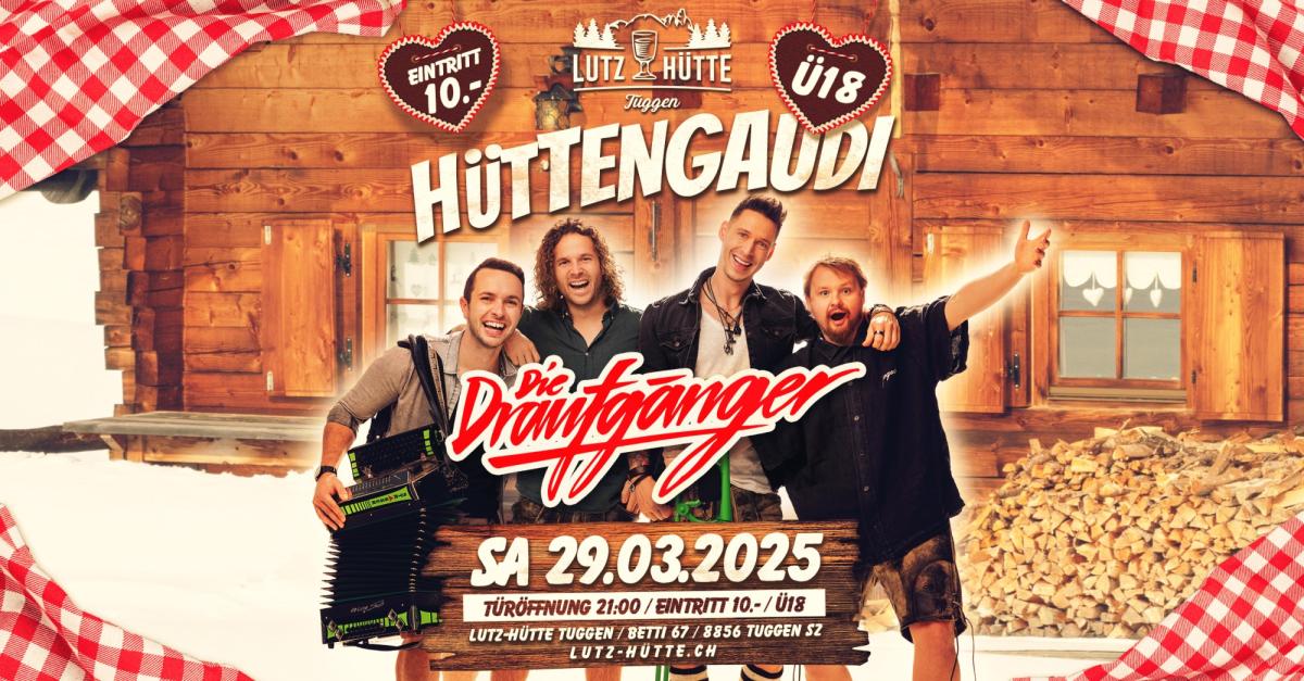 Lutz Hütte Tuggen Die Draufgänger: Party, Spass und Stimmung pur!
